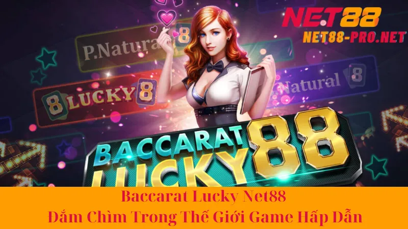 Baccarat Lucky Net88 - Đắm Chìm Trong Thế Giới Game Hấp Dẫn 1 Baccarat Lucky Net88 - Đắm Chìm Trong Thế Giới Game Hấp Dẫn