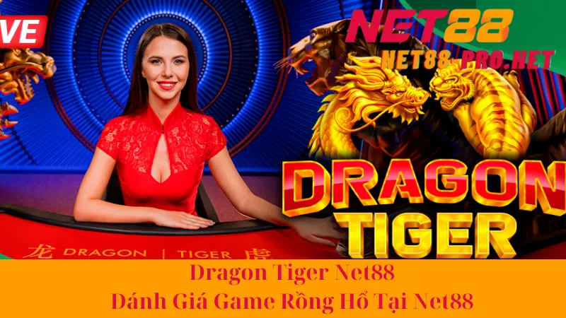 Dragon Tiger Net88- Đánh Giá Game Rồng Hổ Tại Net88 1 Dragon Tiger Net88- Đánh Giá Game Rồng Hổ Tại Net88