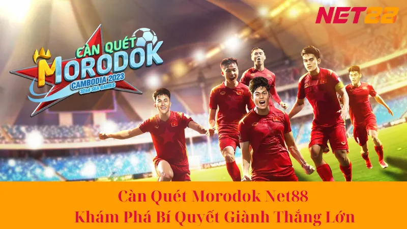 Càn Quét Morodok Net88 - Khám Phá Bí Quyết Giành Thắng Lớn