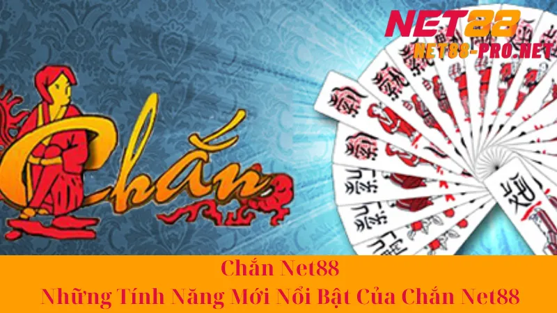 Chắn Net88 - Những Tính Năng Mới Nổi Bật Của Chắn Net88 1 Chắn Net88 - Những Tính Năng Mới Nổi Bật Của Chắn Net88