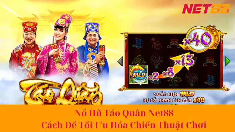 Nổ Hũ Táo Quân Net88: Cách Để Tối Ưu Hóa Chiến Thuật Chơi 1 Nổ Hũ Táo Quân Net88: Cách Để Tối Ưu Hóa Chiến Thuật Chơi