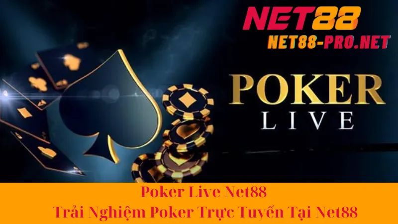 Poker Live Net88 - Trải Nghiệm Poker Trực Tuyến Tại Net88