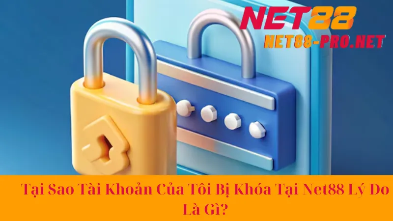 Tại Sao Tài Khoản Của Tôi Bị Khóa Tại Net88 Lý Do Là Gì? 1 Tại Sao Tài Khoản Của Tôi Bị Khóa Tại Net88 Lý Do Là Gì?