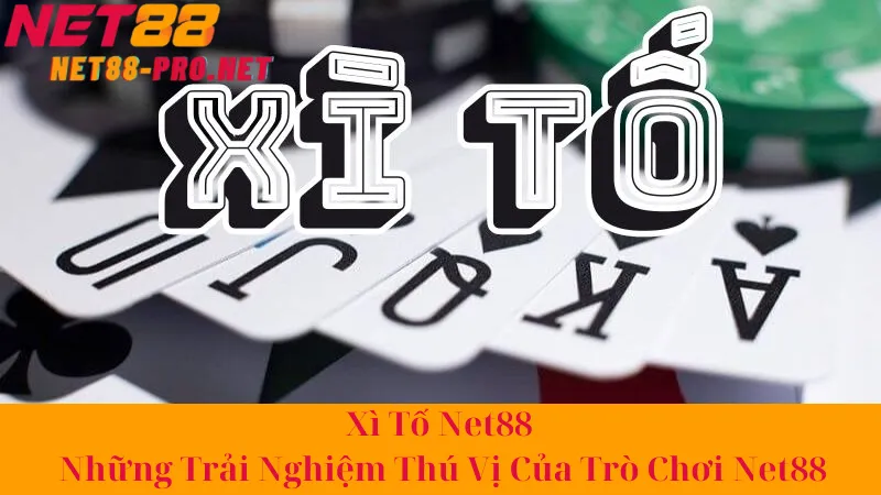 Xì Tố Net88 - Những Trải Nghiệm Thú Vị Của Trò Chơi Net88 2 Xì Tố Net88 - Những Trải Nghiệm Thú Vị Của Trò Chơi Net88